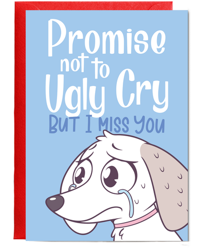 Thinking of You Card Promise Not to Ugly Cry But I Miss You with Tearful Puppy