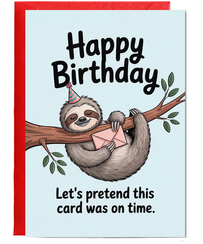 Happy Birthday Let's pretend this card was on time