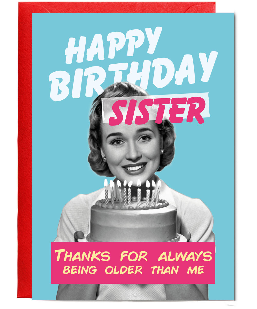 Funny Birthday Card for Big Sister Thanks for Always Being Older Than Me