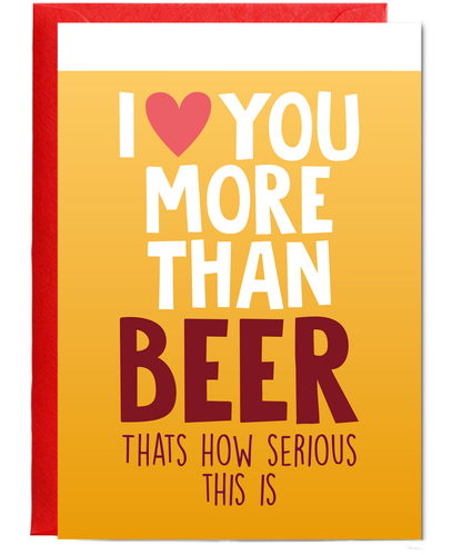 Funny Cheeky Relationship Card I Love You More Than Beer for Birthday or Anniversary