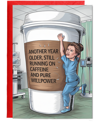 Nurse Birthday Card Another Year Older, Still Running on Caffeine and Pure Willpower