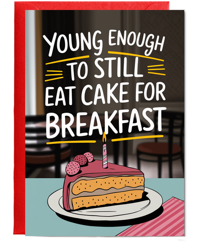Young Enough to Still Eat Cake for Breakfast