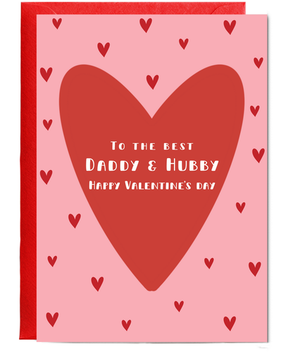 To the best Daddy & Hubby, Happy Valentine's day