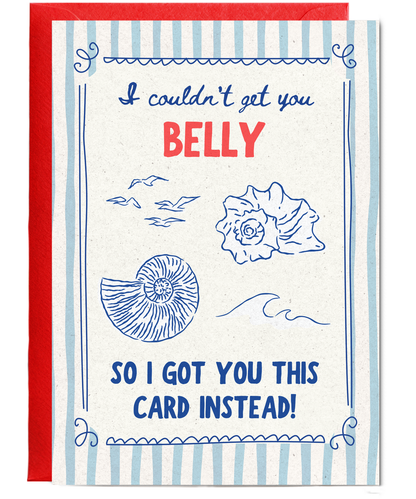 I couldn't get you Belly so I got you this card