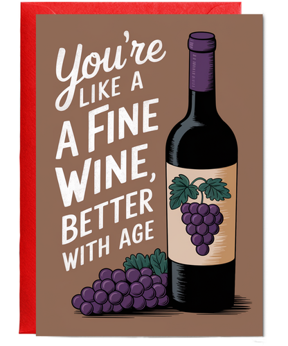 You’re Like a Fine Wine Better with Age