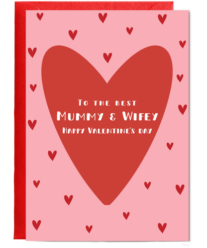 To the best mummy and wifey happy Valentine's day