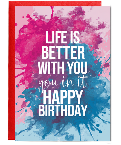 Life Is Better with You in It Happy Birthday