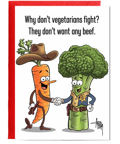 Why don’t vegetarians fight? They don’t want any beef.