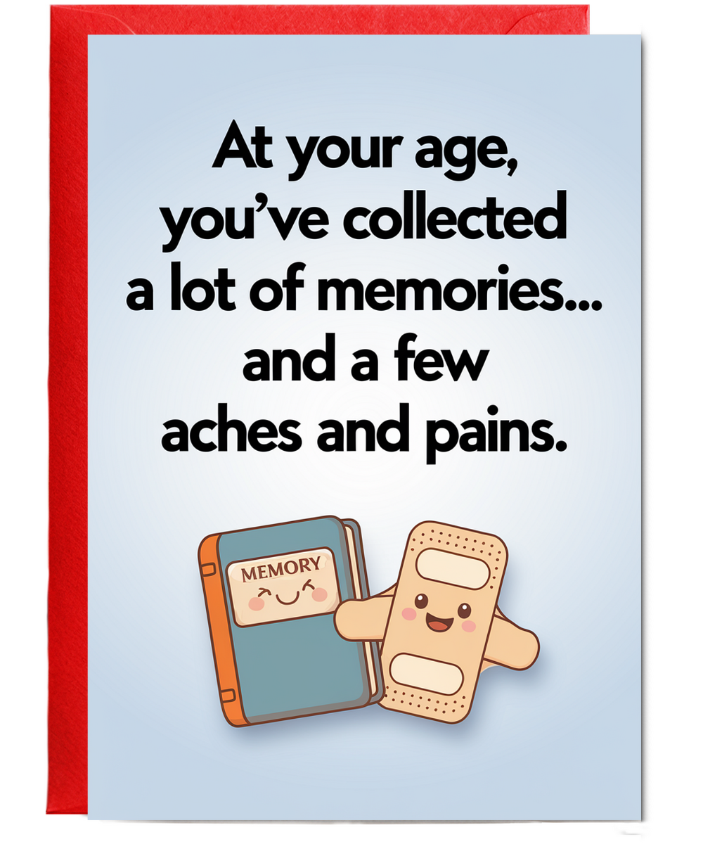 At your age, you’ve collected a lot of memories… and a few aches and pains.
