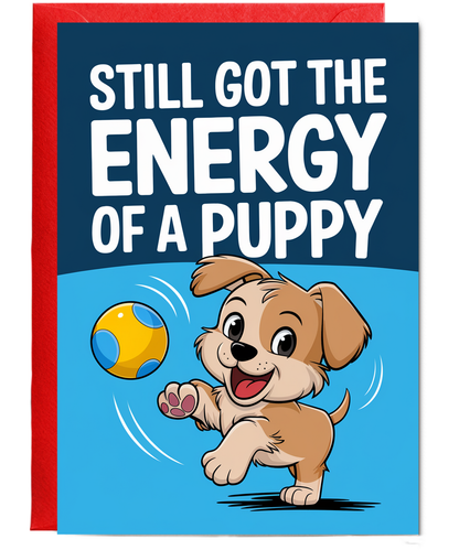Still Got the Energy of a Puppy