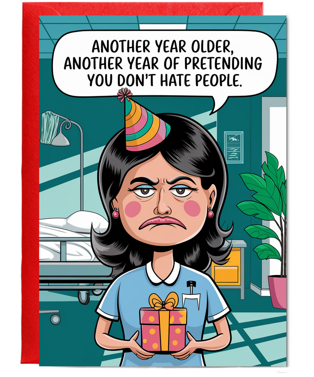 Nurse Birthday Card Another Year Older Another Year of Pretending You Don’t Hate People