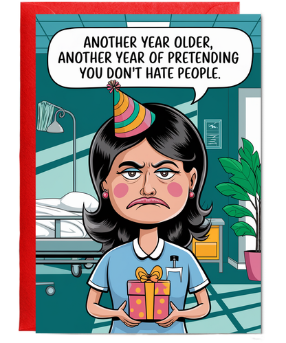 Nurse Birthday Card Another Year Older Another Year of Pretending You Don’t Hate People
