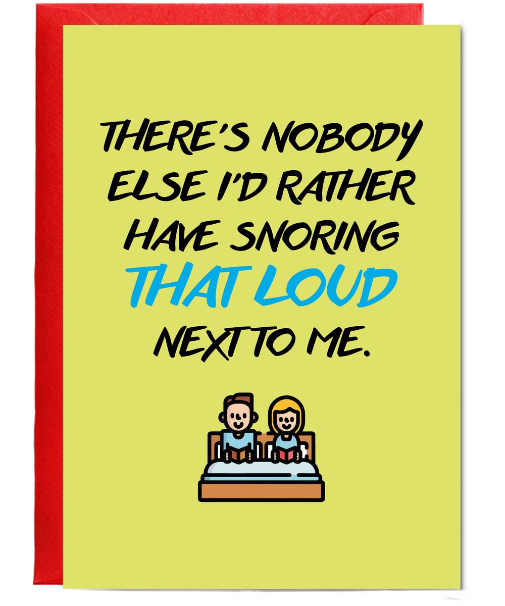 Birthday Anniversary Card Nobody Else I'd Rather Snoring Loudly