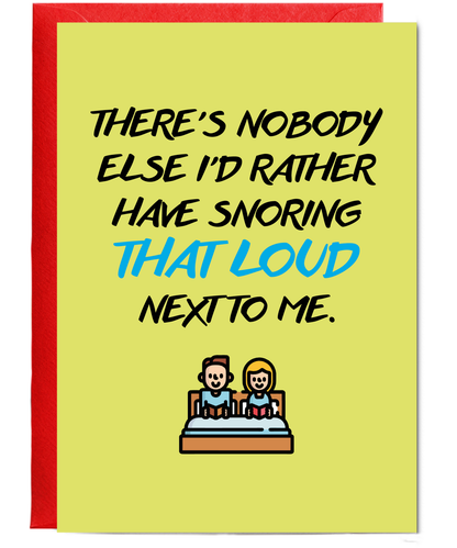 Birthday Anniversary Card Nobody Else I'd Rather Snoring Loudly