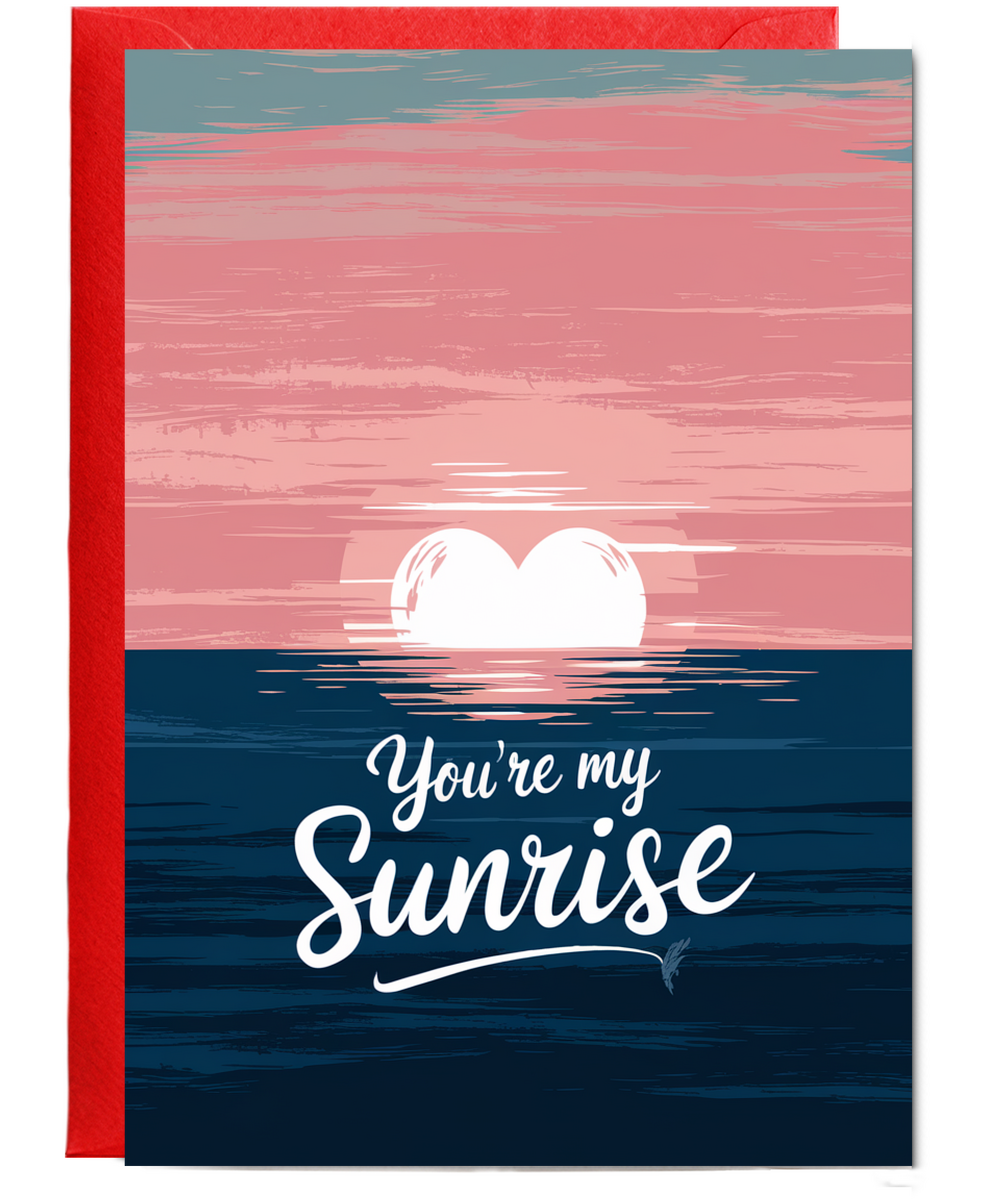 You’re my sunrise Greeting Card