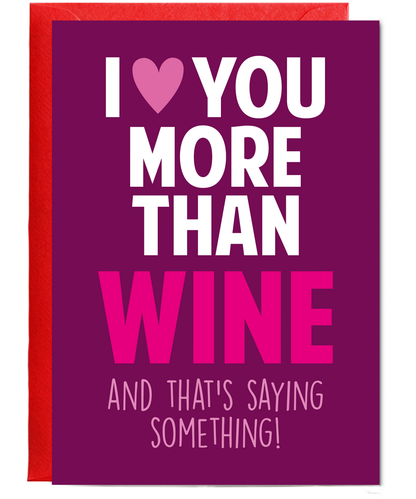 Funny Cheeky Relationship Card I Love You More Than Wine for Birthday or Anniversary