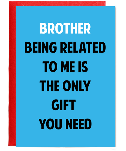 Funny Birthday Card for Brother Only Gift You Need