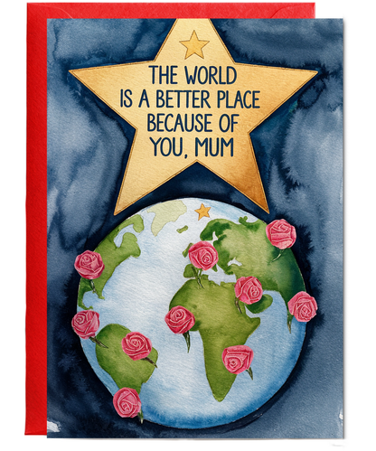 The World is a Better Place Because of You, Mum Mothers Day Card