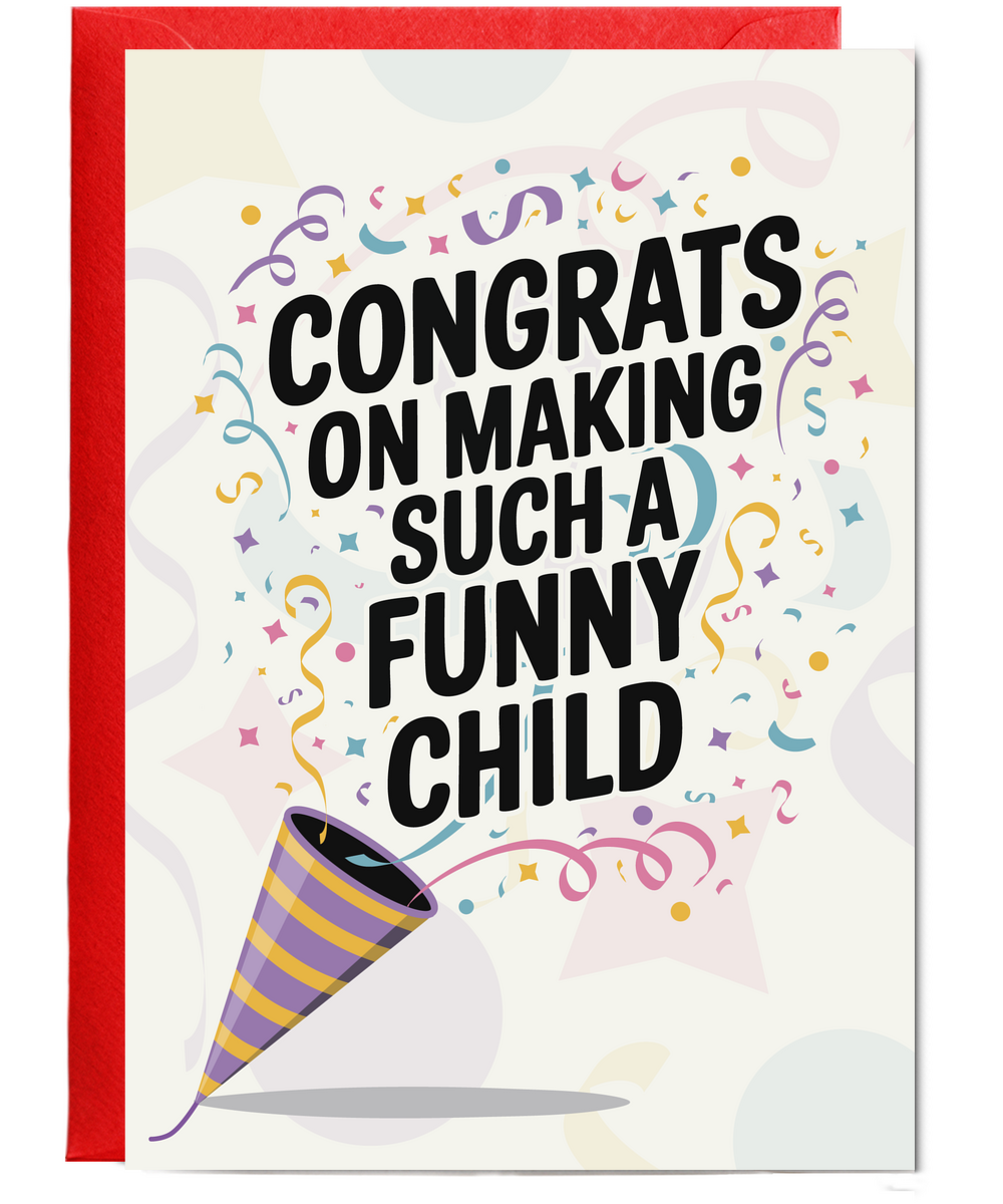 congrats on making such a funny child