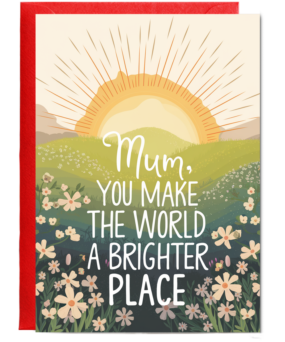 Mum, You Make the World a Brighter Place Mothers Day Card