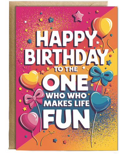 Happy Birthday to the One Who Makes Life Fun