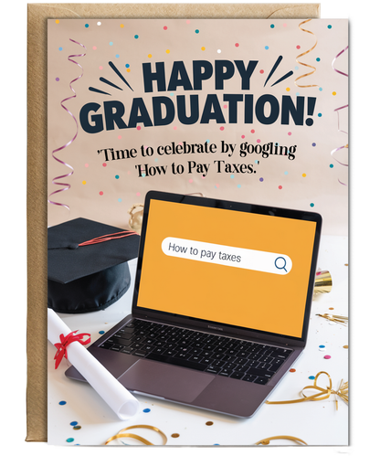 Graduation time to celebrate by Googling How to Pay Taxes
