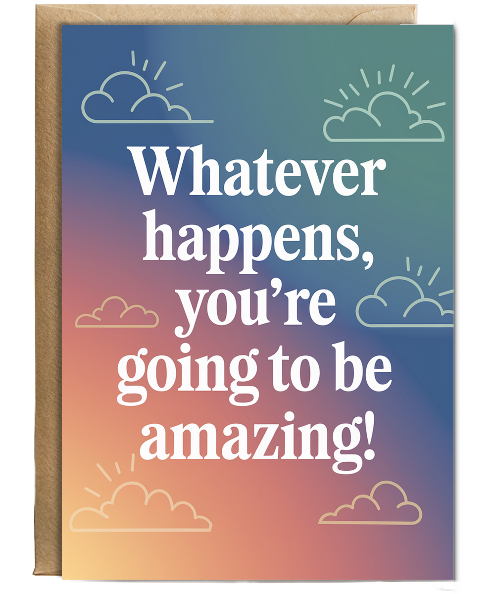 Good Luck Card Whatever Happens You’re Going to Be Amazing