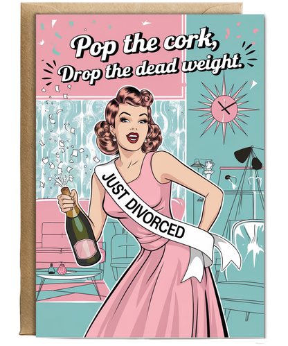 Divorce pop the cork drop the dead weight