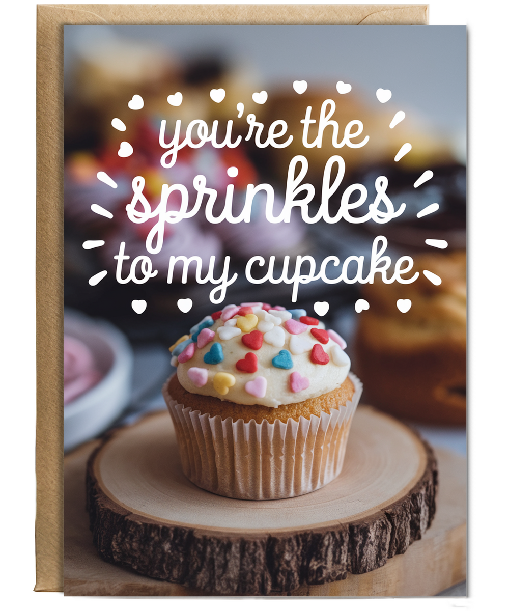 You’re the sprinkles to my cupcake