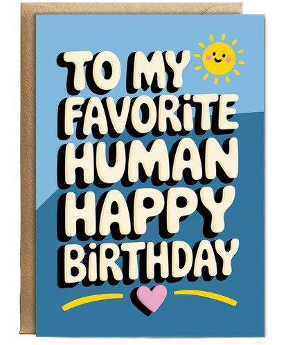 To My Favorite Human Happy Birthday