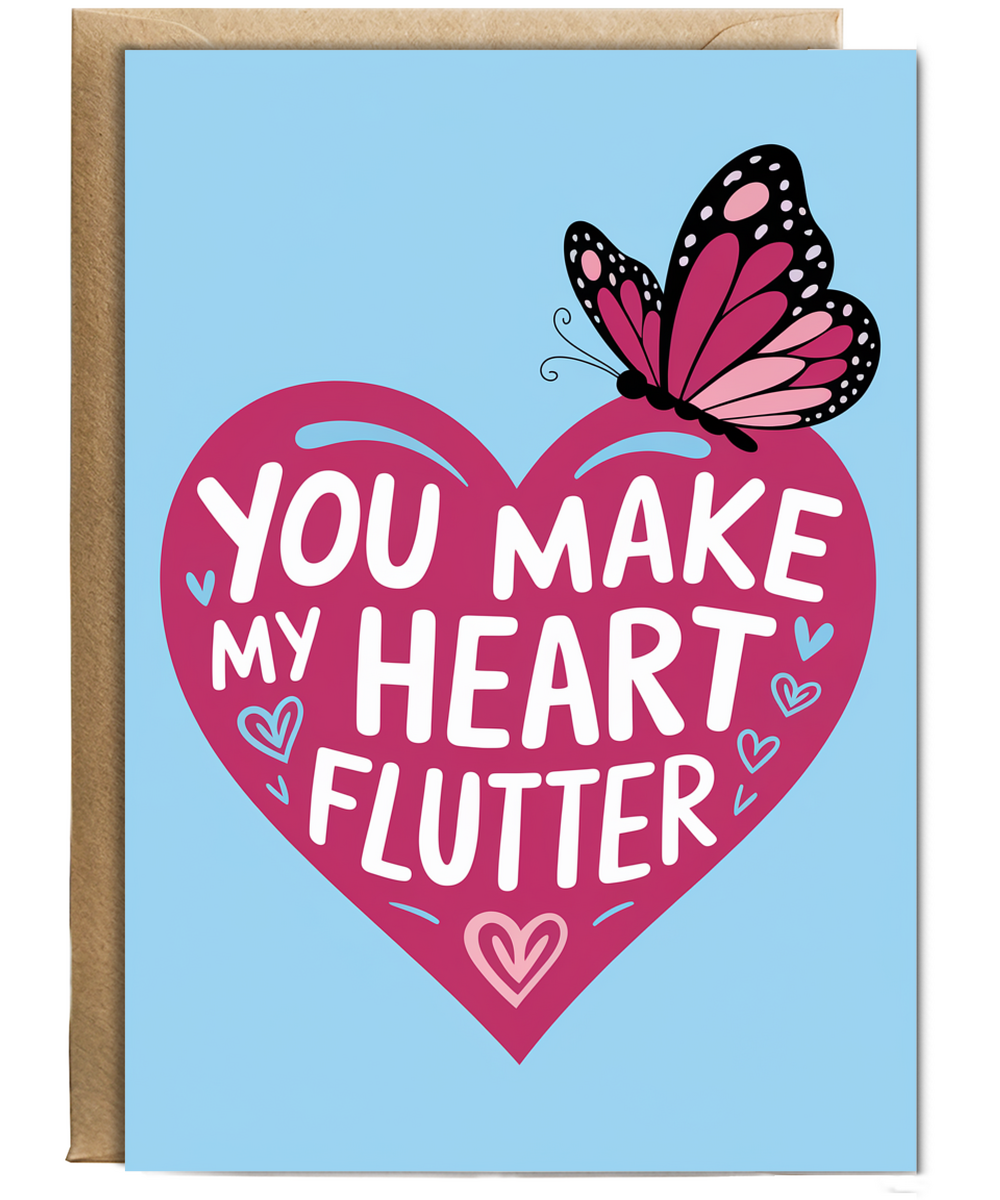 You make my heart flutter