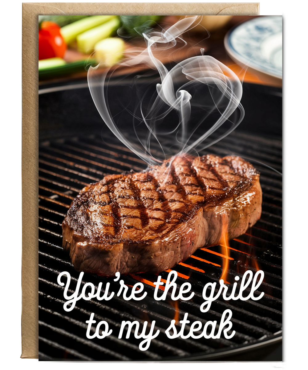 You’re the grill to my steak Greeting Card