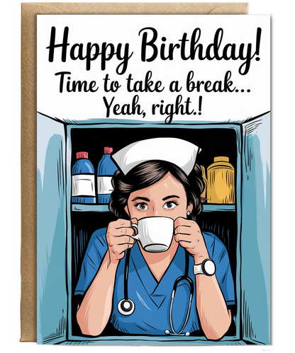 Nurse Birthday Card Time to Take a Break Yeah, Right