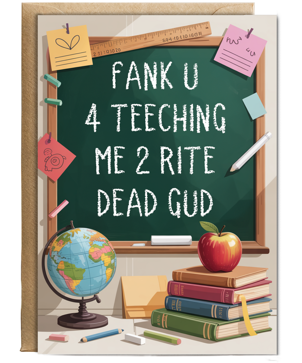Fank u 4 teeching me 2 rite dead gud