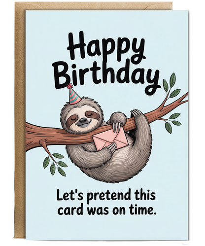 Happy Birthday Let's pretend this card was on time