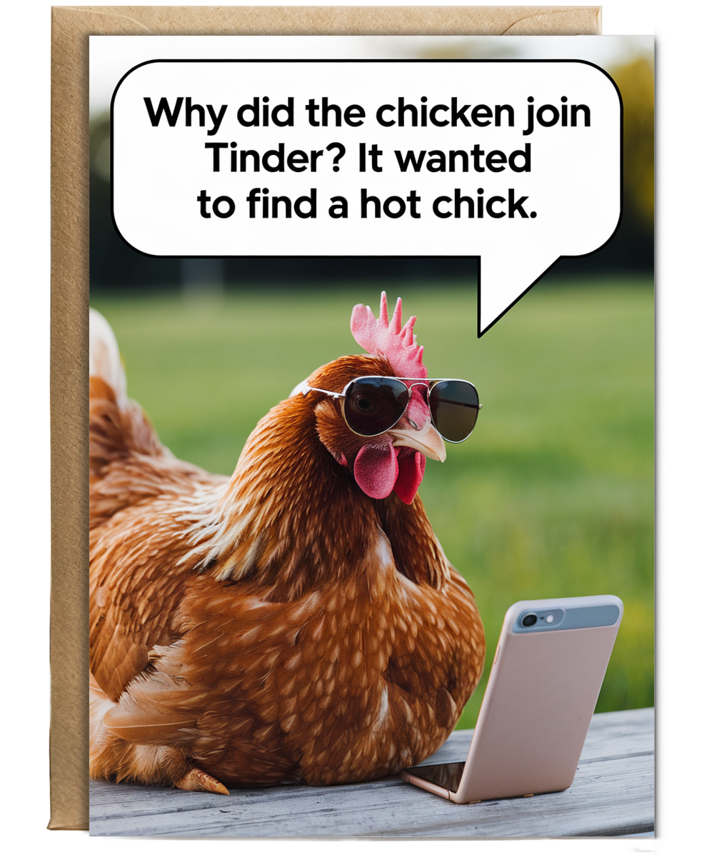 Why did the chicken join Tinder? It wanted to find a hot chick.