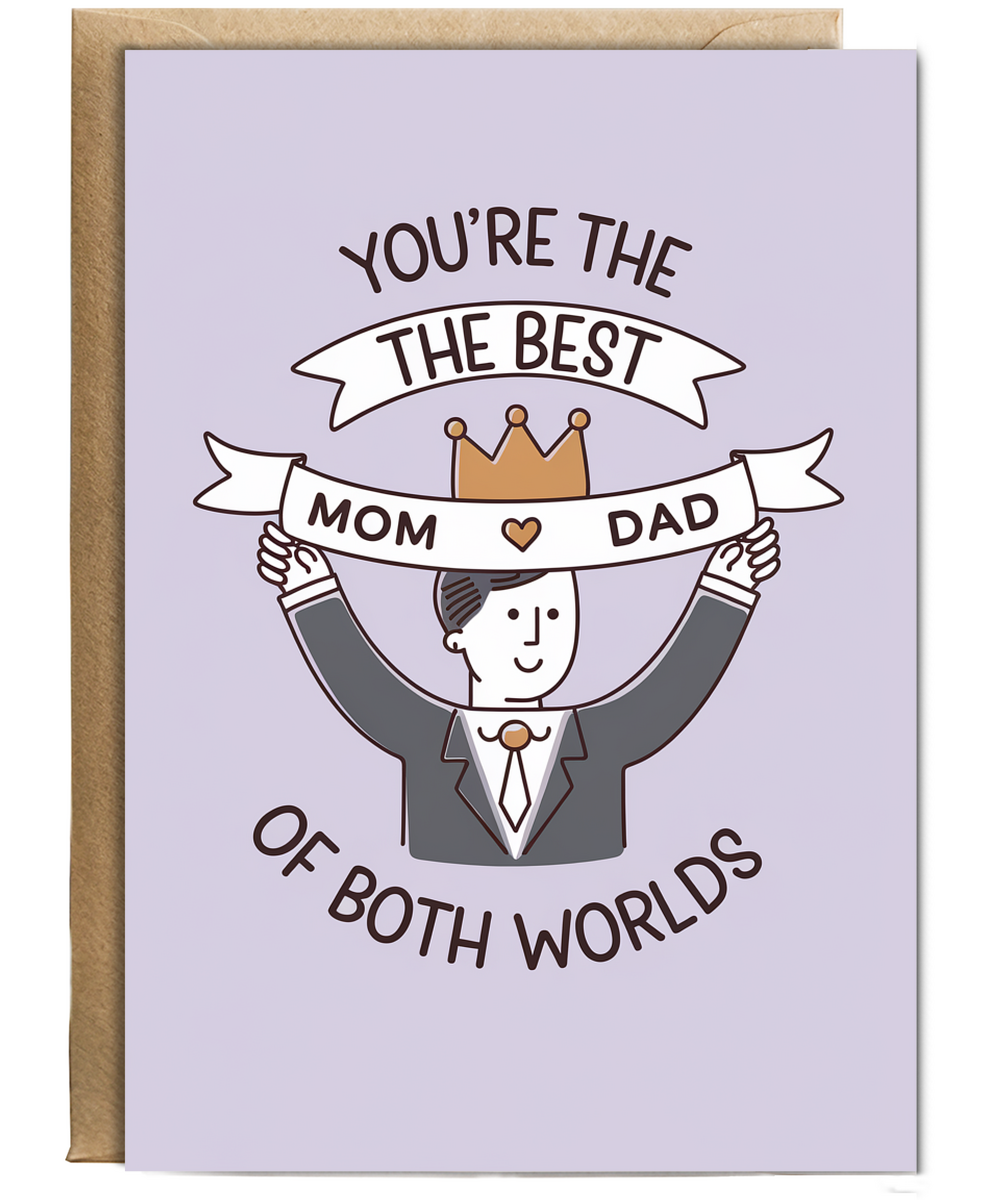 Mothers day card for him dad You're the Best of Both Worlds