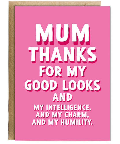 Mum Thanks for My Good Looks and Charm