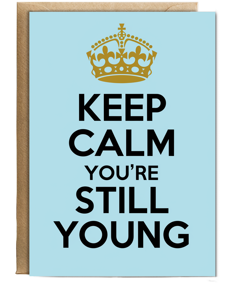 Keep Calm You’re Still Young