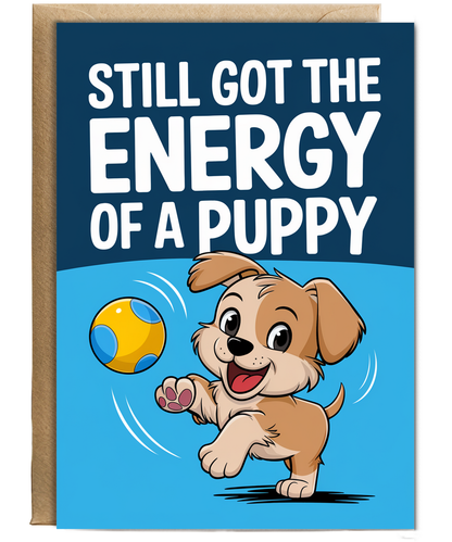 Still Got the Energy of a Puppy