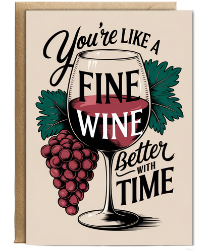 You’re Like a Fine Wine Better with Time