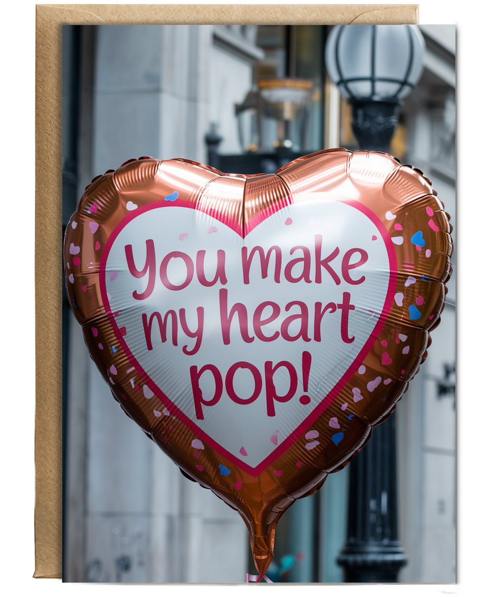 You make my heart pop!