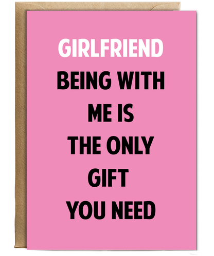 Funny Birthday Card for Girlfriend Only Gift You Need