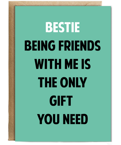 Funny Birthday Card for Bestie Only Gift You Need