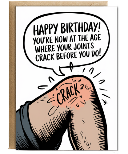 Happy Birthday! You’re Now at the Age Where Your Joints Crack Before You Do
