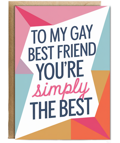To My Gay Best Friend You’re Simply the Best
