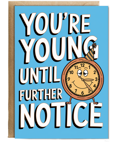 You’re Young Until Further Notice