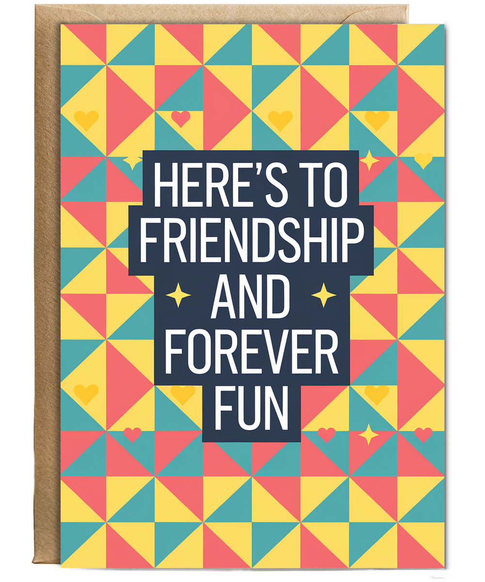 Here’s to Friendship and Forever Fun