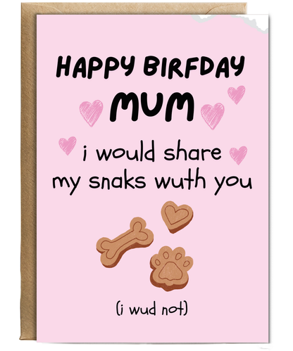 Funny Dog Mum Birthday Card from the Dog I would Share My Snacks
