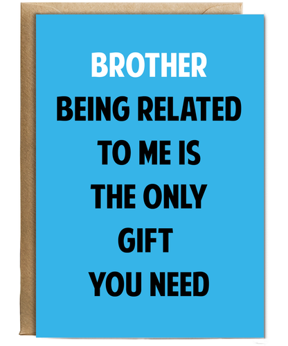 Funny Birthday Card for Brother Only Gift You Need